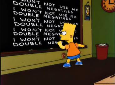 I_wont_not_use_no_double_negatives